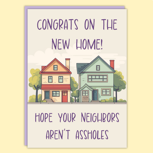 Hope Your Neighbors Aren't Assholes Card