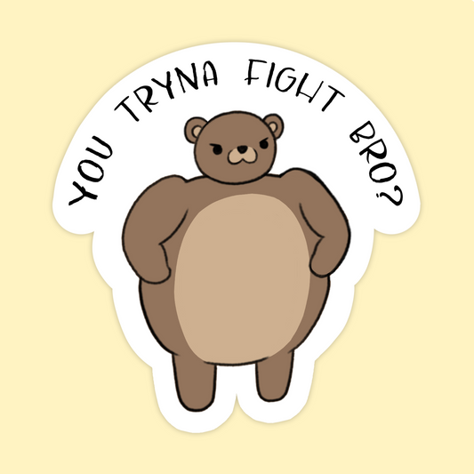 You Tryna Fight Bro? Sticker